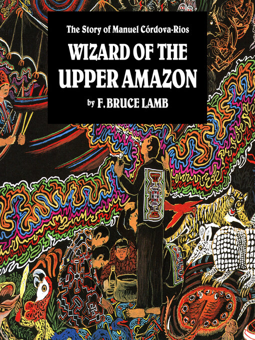 Title details for Wizard of the Upper Amazon by F. Bruce Lamb - Available